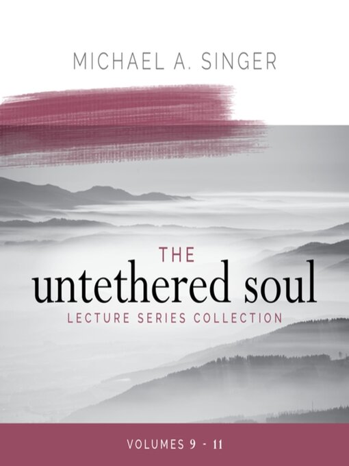 Title details for The Untethered Soul Lecture Series Collection, Volumes 9-11 by Michael Singer - Available